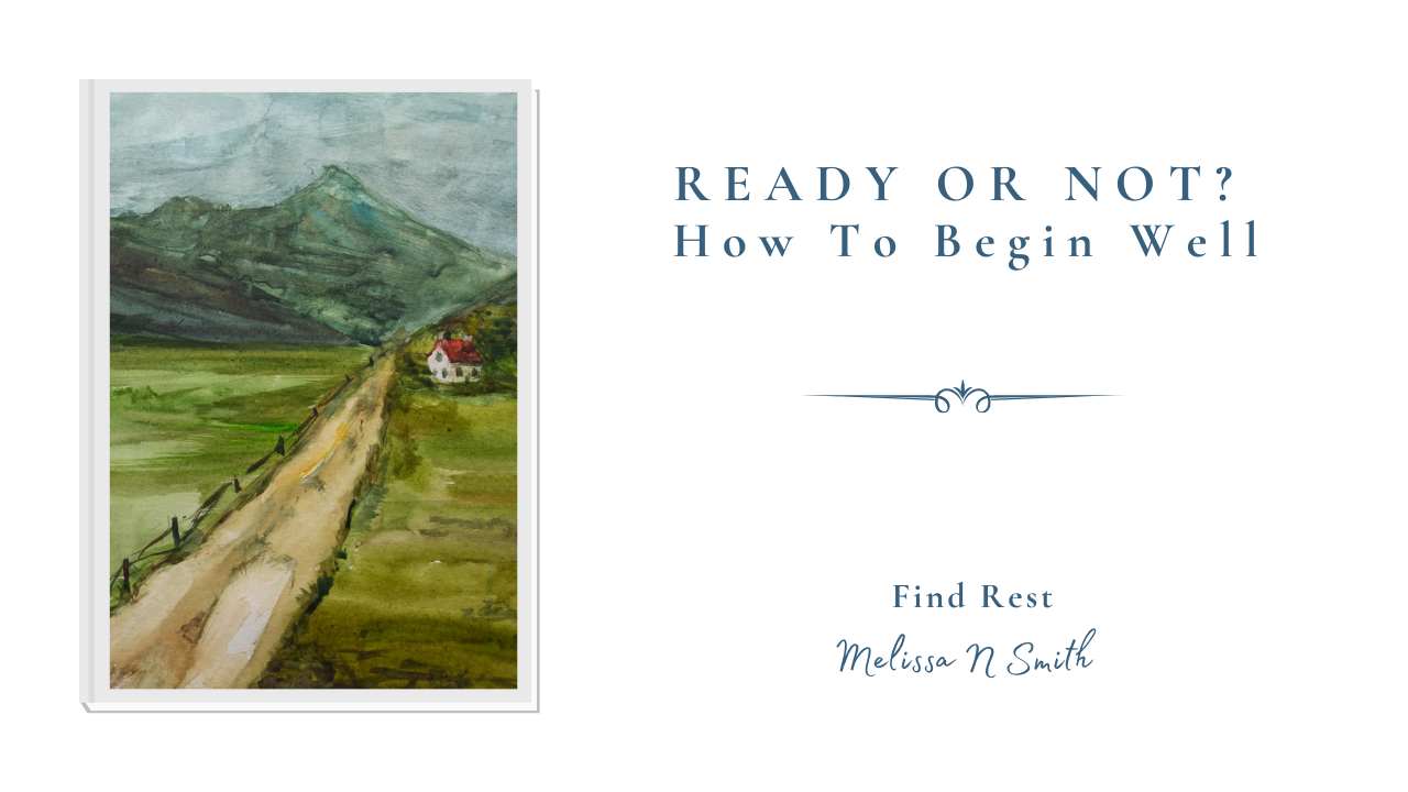 Ready or Not? How To Begin Well