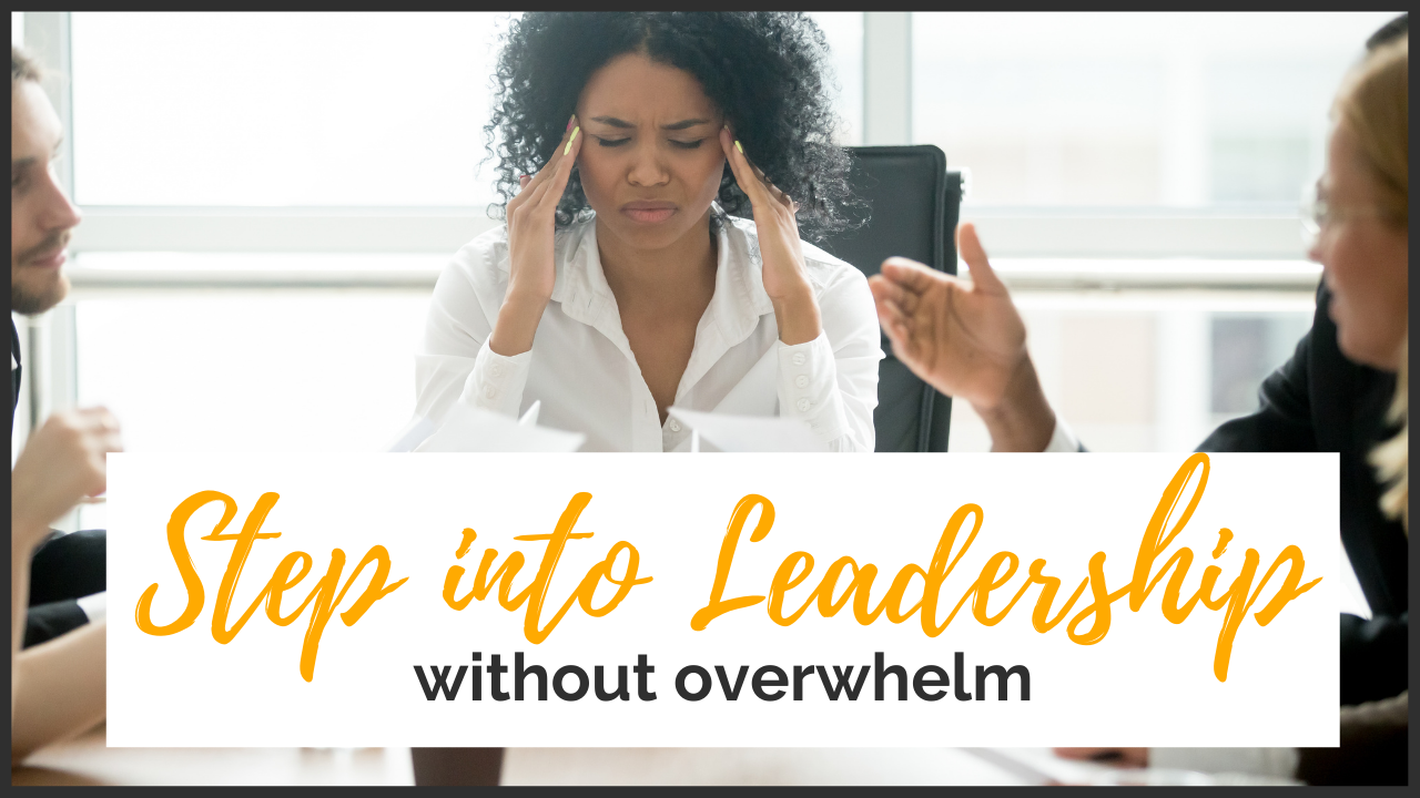 Step into leadership without overwhelm leadership coaching mentoring