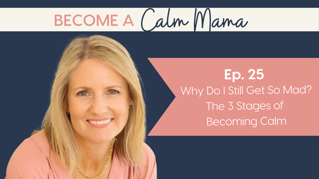 Why Do I Still Get So Mad? The 3 Stages of Becoming Calm