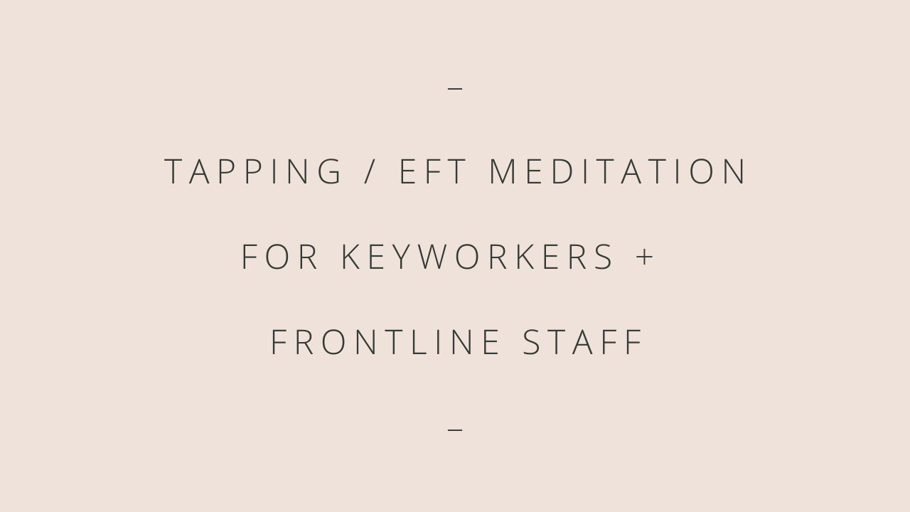 Title Image - Peach background with Tapping / EFT Meditation for Key Workers and Front Line Staff in dark text.