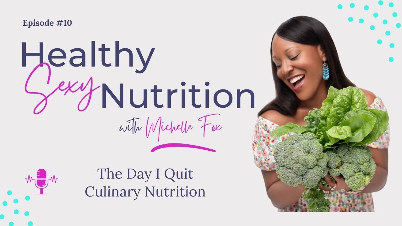 Episode 10: The Day I Quit Culinary Nutrition