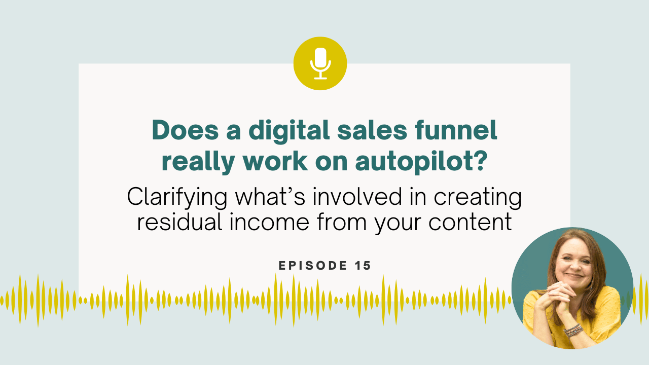 Does a Digital Sales Funnel Really Work on Autopilot? Clarifying What’s Involved In Creating Residual Income From Your Content