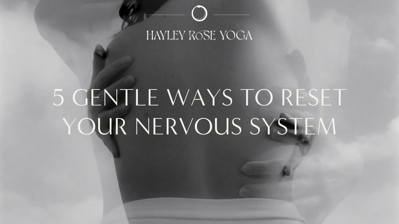 5 Gentle Ways To Reset Your Nervous System