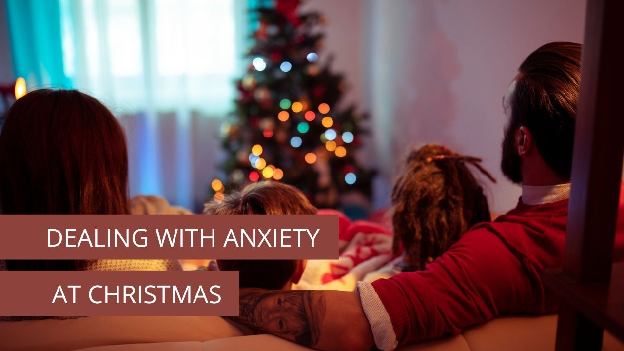 Dealing with Anxiety at Christmas