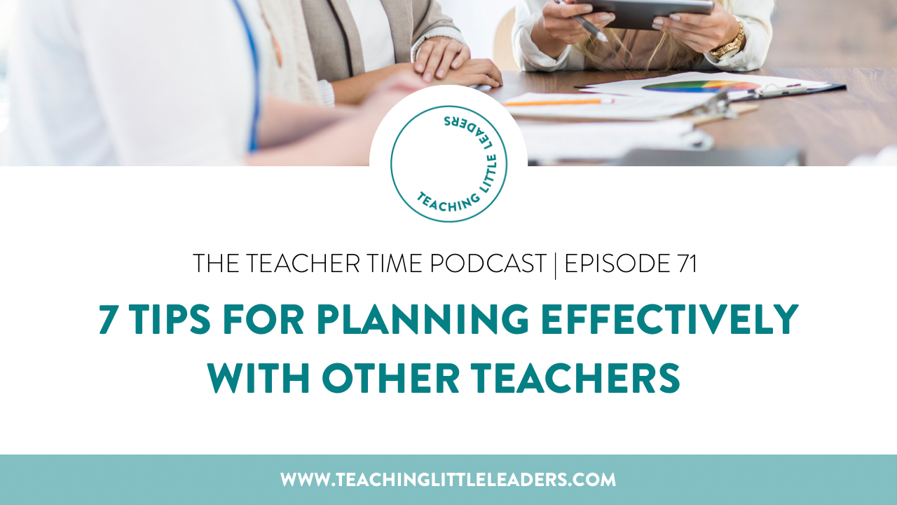 7 Tips for Planning Effectively with Other Teachers