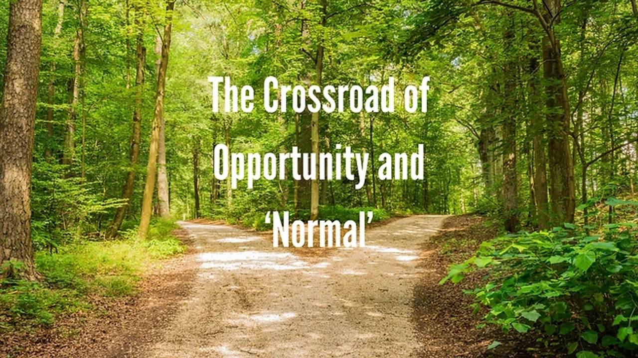 The crossroad of opportuity and normal