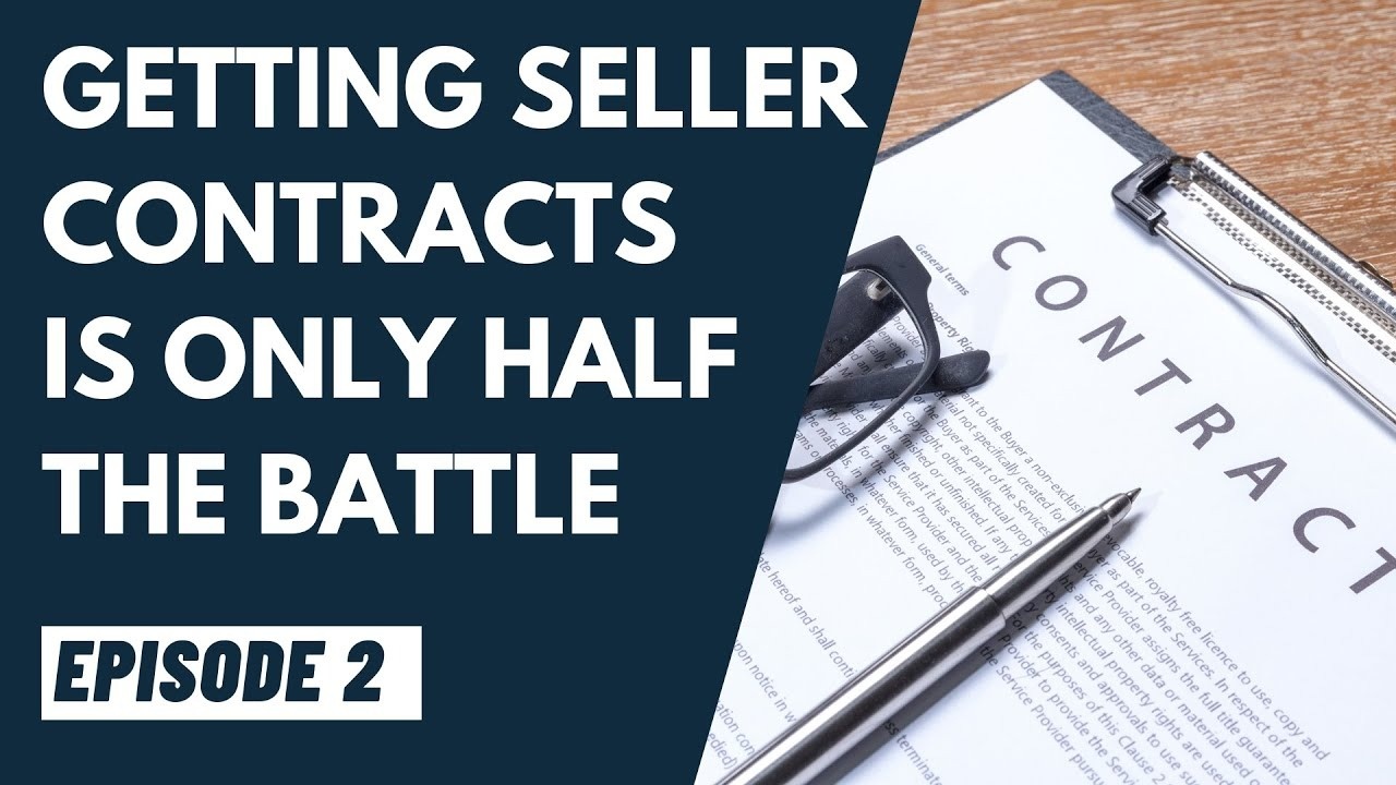 EP 2 - Getting Seller Contracts Is Only Half The Battle