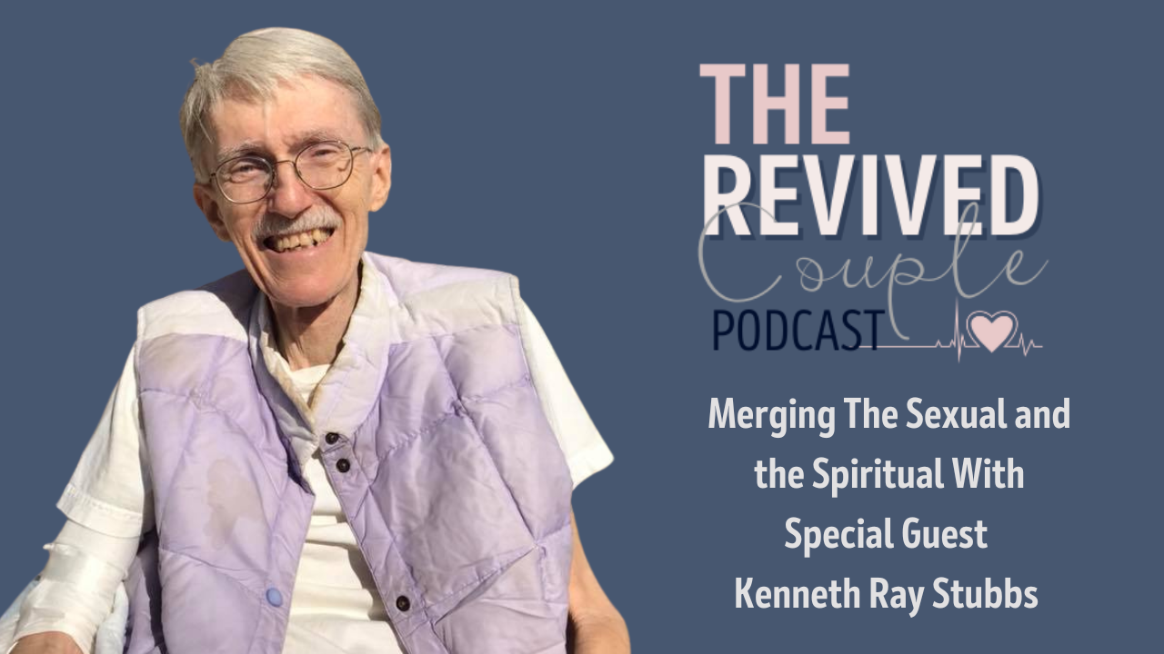 Merging The Sexual and the Spiritual with Kenneth Ray Stubbs