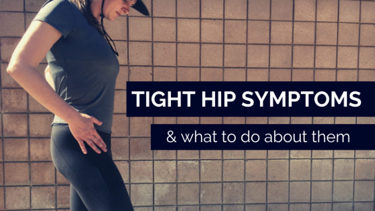 Tight Hip Symptoms What To Do About Them