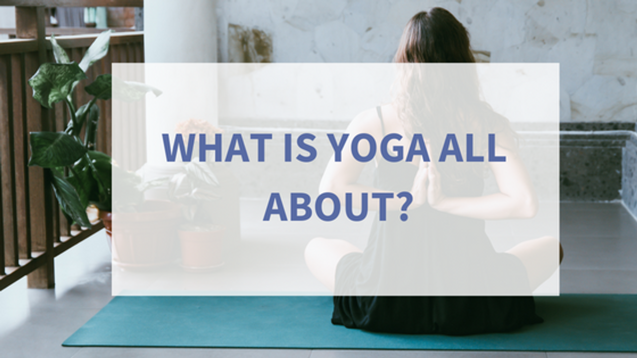 What Is Yoga All About?