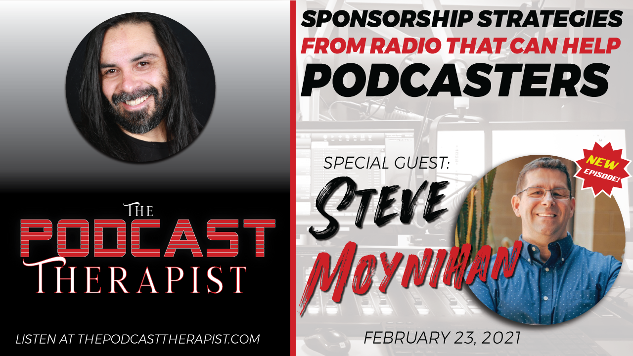 Sponsorship Strategies From Radio That Can Help Podcasters Who Want To Monetize featuring Steve Moynihan