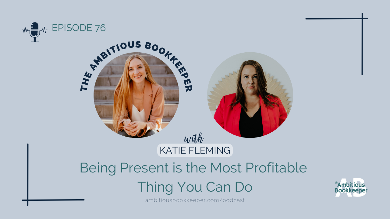 Episode 76: Being Present is the Most Profitable Thing You Can Do