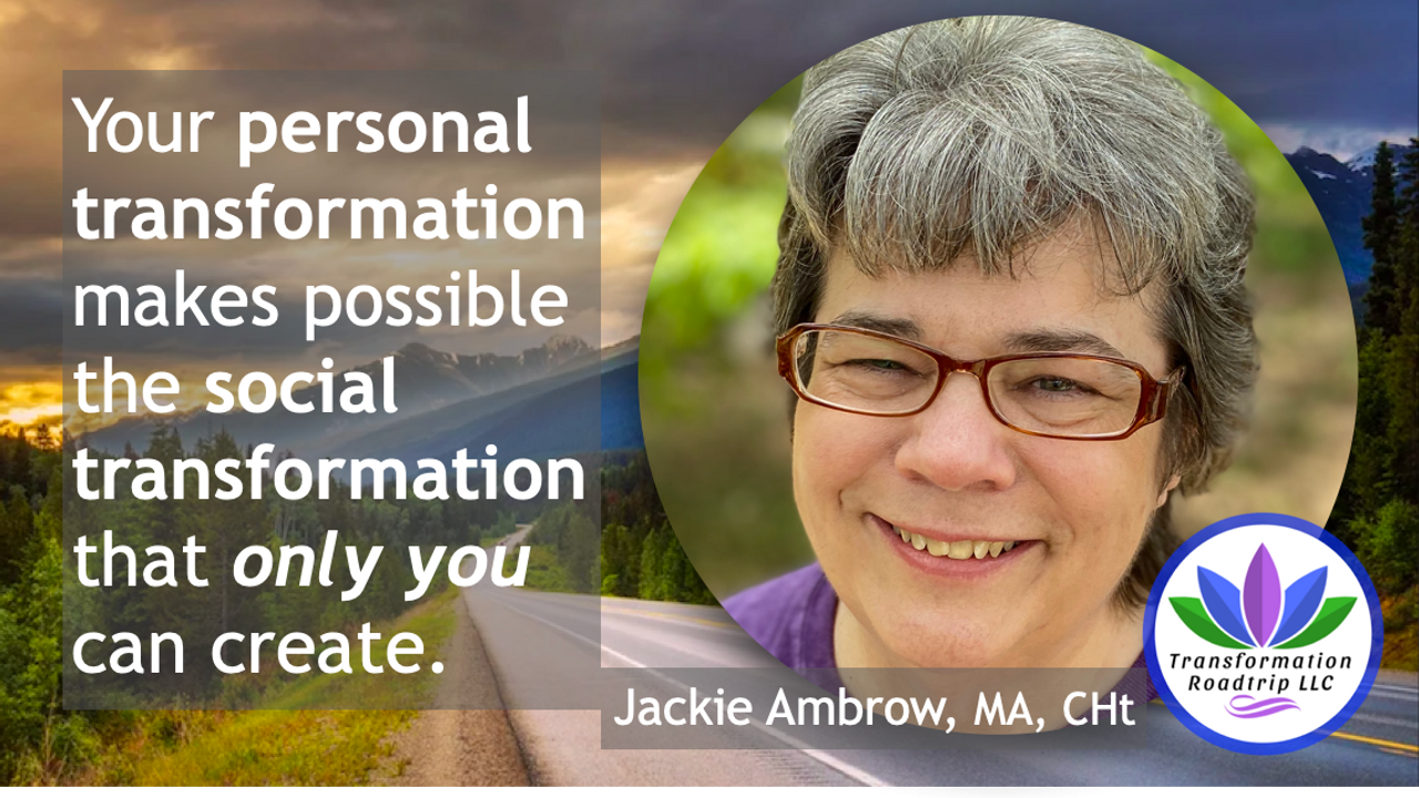 Your personal transformation makes possible the social transformation that only you can create.