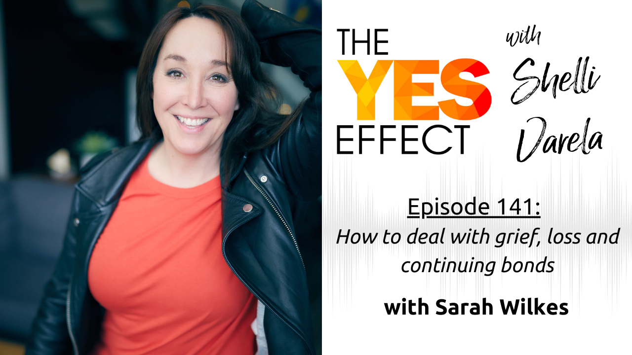 Sarah Wilkes, The YES Effect podcast, Shelli Varela