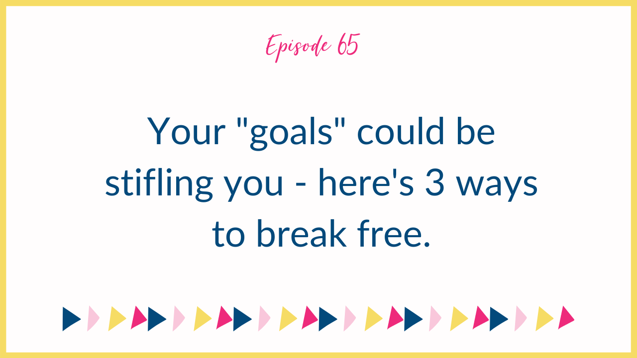 Business goals could be stifling you - 3 ways to break free.