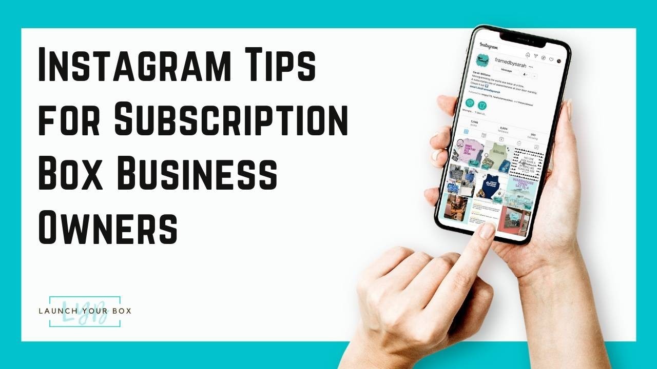 Instagram Tips for Subscription Box Owners