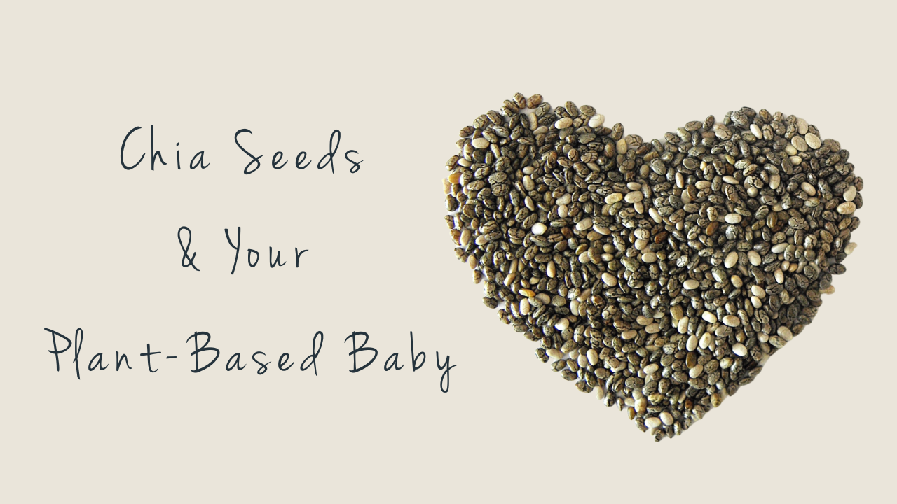 Chia Seeds And Your Plant Based Baby Starting Solids   HTXKZQlERWSb9GQWXdAC B12 Blog2 8 