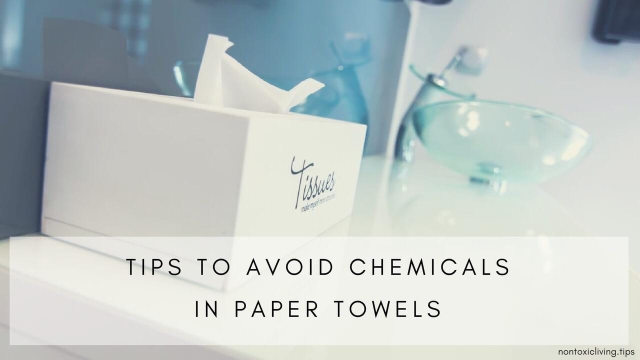 Chemicals in Paper Towels: Are There Nontoxic Alternatives?