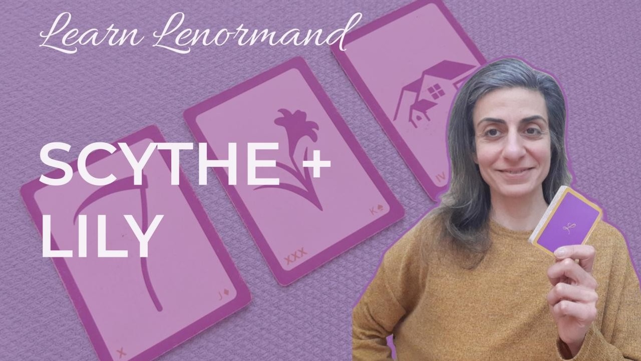 Lenormand Scythe and Lily Card Combinations Pairs And Triplets