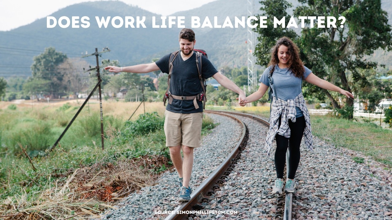 Does Work Life Balance Matter?