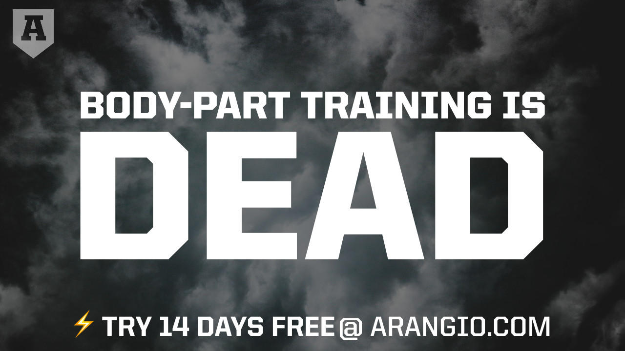 Body-Part Training Is Dead | Arangio