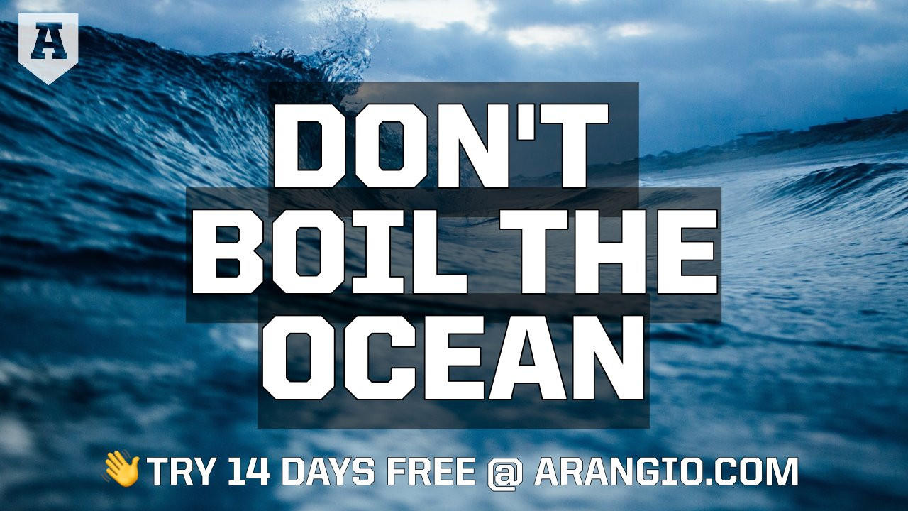 Don't Boil the Ocean