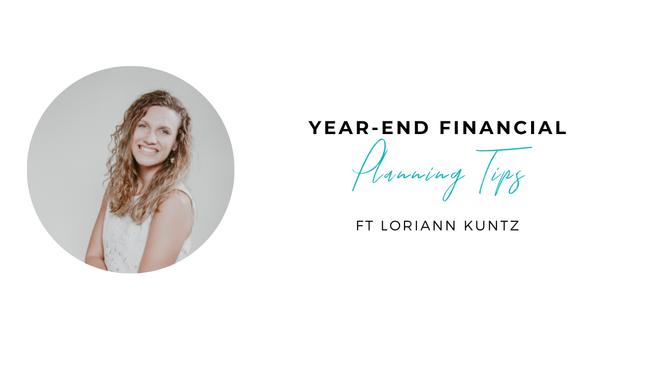 Year-End Financial Planning Tips with LoriAnn Kuntz