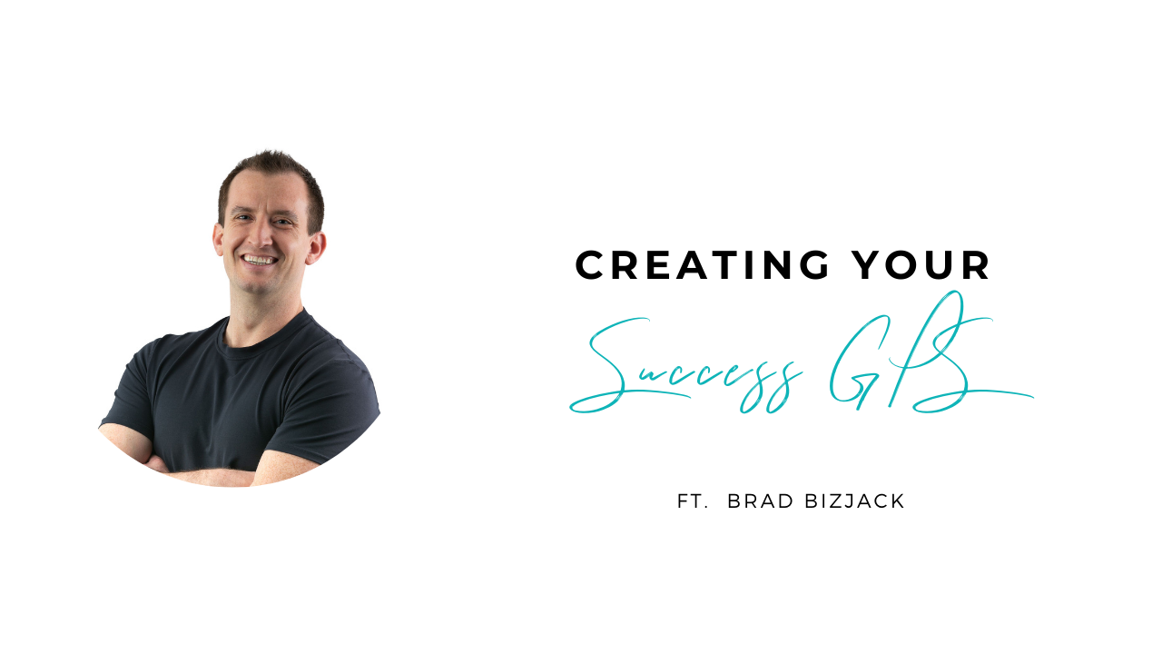 Creating your Success GPS with Brad Bizjack 