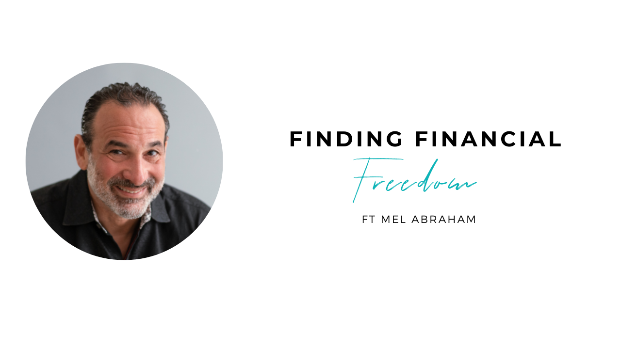 Finding Financial Freedom with Mel Abraham