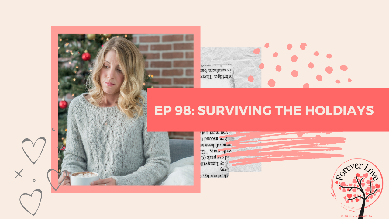 Surviving the holidays and getting off the emotional rollercoaster. Forever Love Podcast #98 with Christ-centered relationship coach Lily Mtongwiza