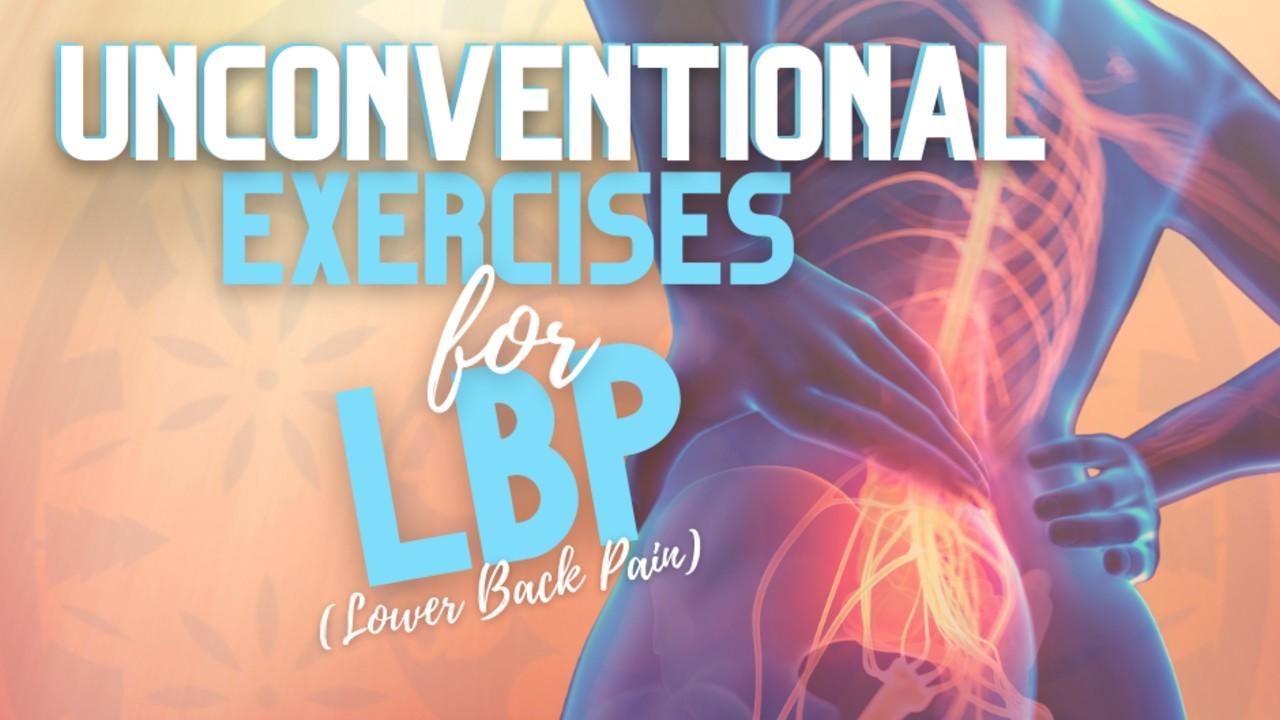 Image of low back with text that says unconventional exercises for low back pain.