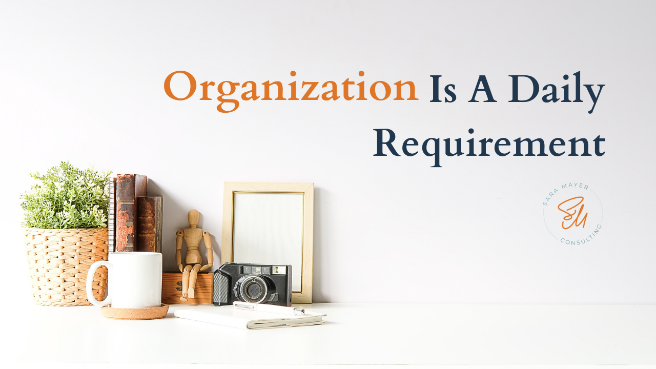 Productivity - Organization Is A Daily Requirement