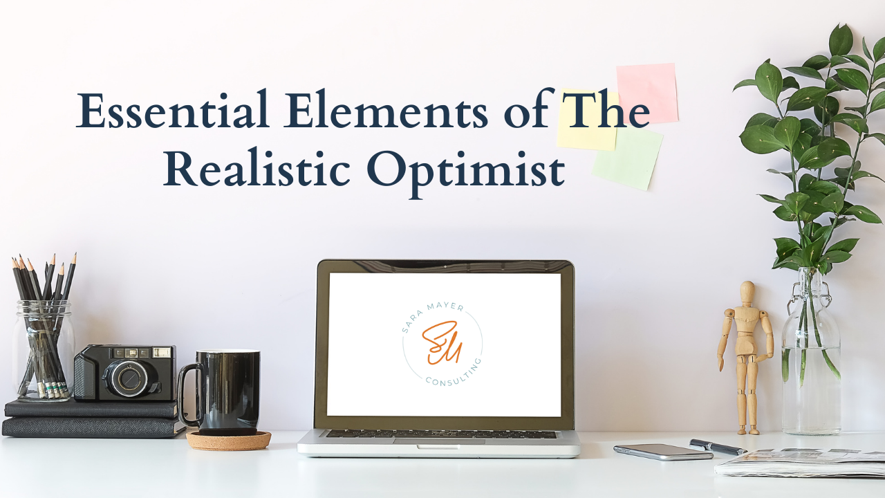 Essential Elements of The Realistic Optimist