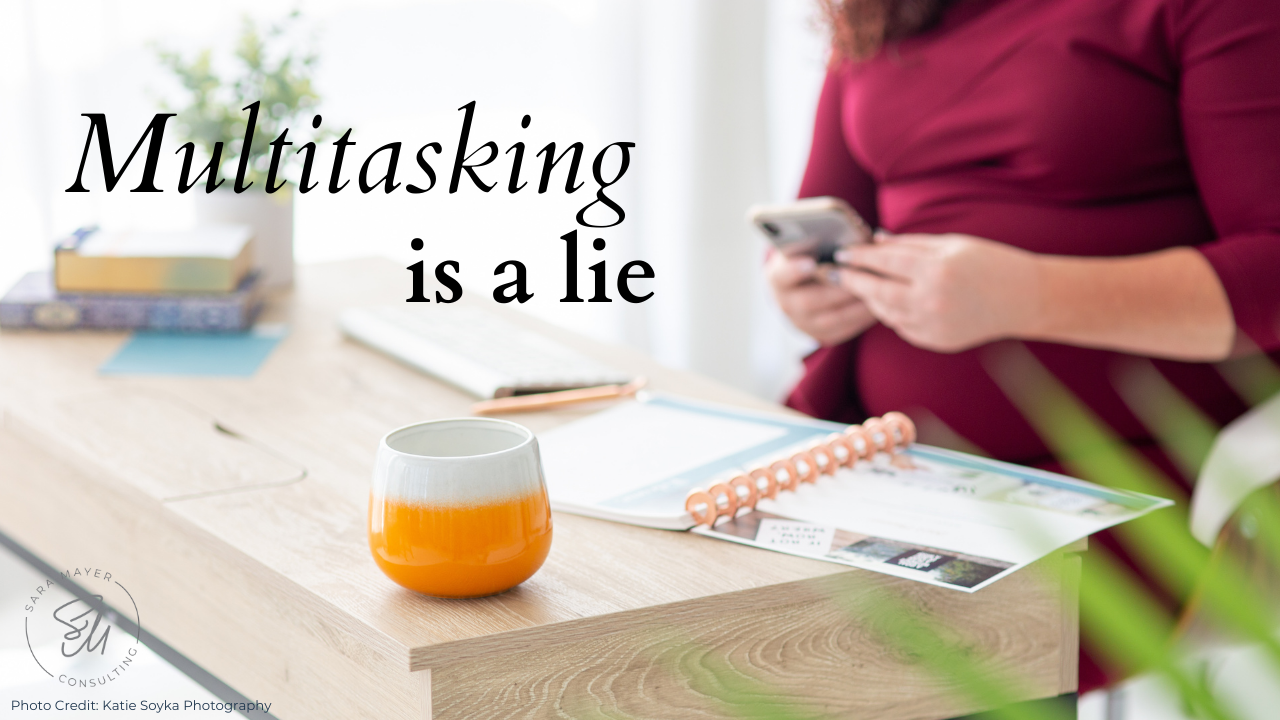 Productivity - Multitasking Is A Lie