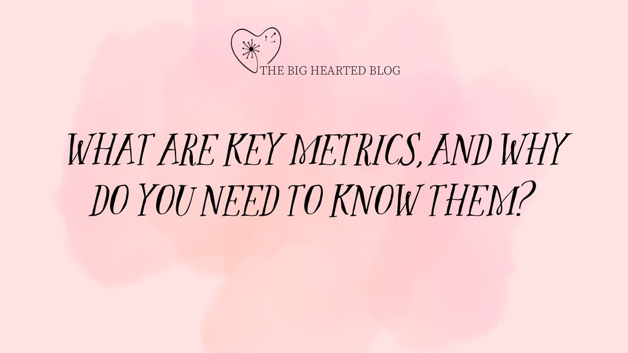 what-are-key-metrics-and-why-do-you-need-to-know-them