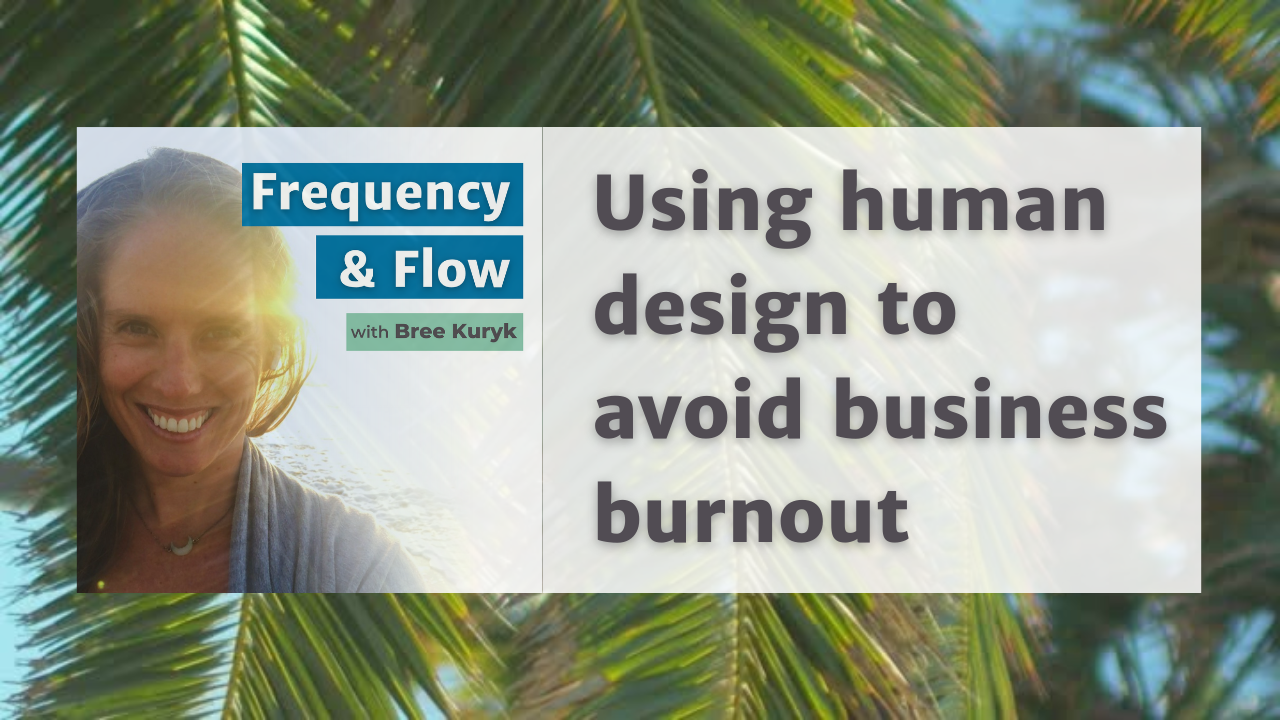 Using human design to avoid business burnout