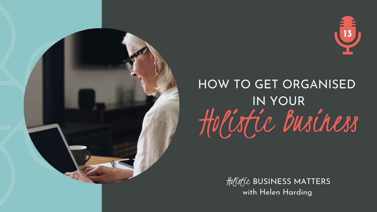 How to Get Organised in Your Holistic Business