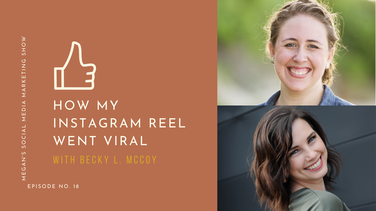 Megan's Social Media Marketing Show - Episode 18 - How My Instagram Reel Went Viral with Becky McCoy