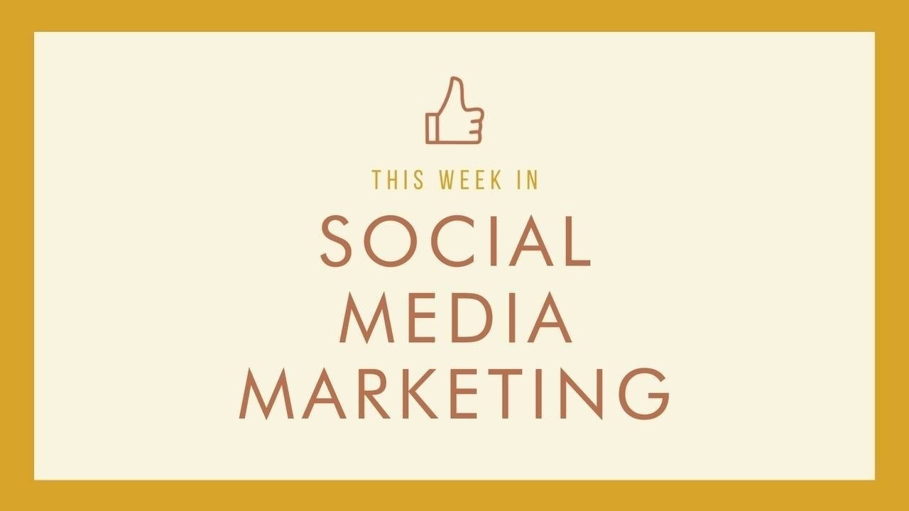 This Week in Social Media Marketing