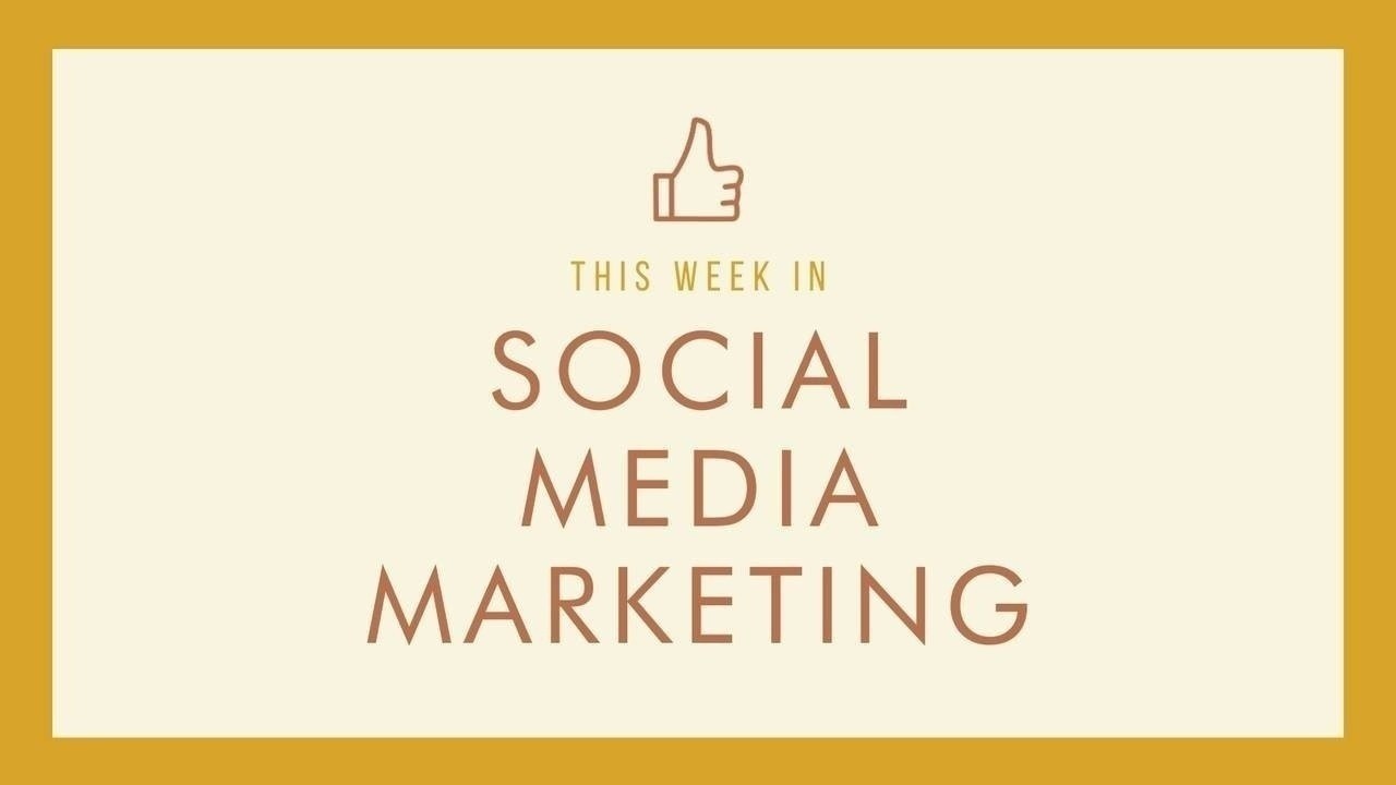 This Week in Social Media Marketing