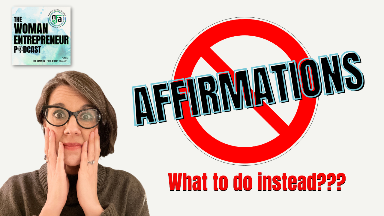 Why Affirmations Don't Work (use them this way instead...) | Episode 027 of The Woman Entrepreneur Podcast