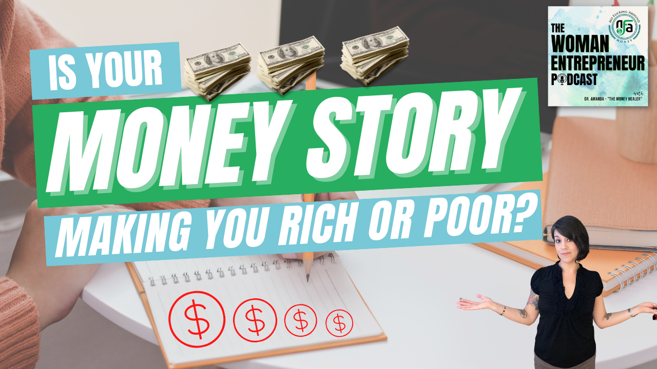 How Your MONEY STORY Blocks (or Increases) Your Money Flow | Episode 031 of The Woman Entrepreneur Podcast