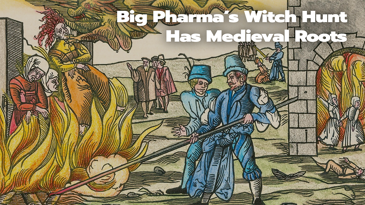 Big Pharma’s Witch Hunt Has Medieval Roots Brendan Murphy