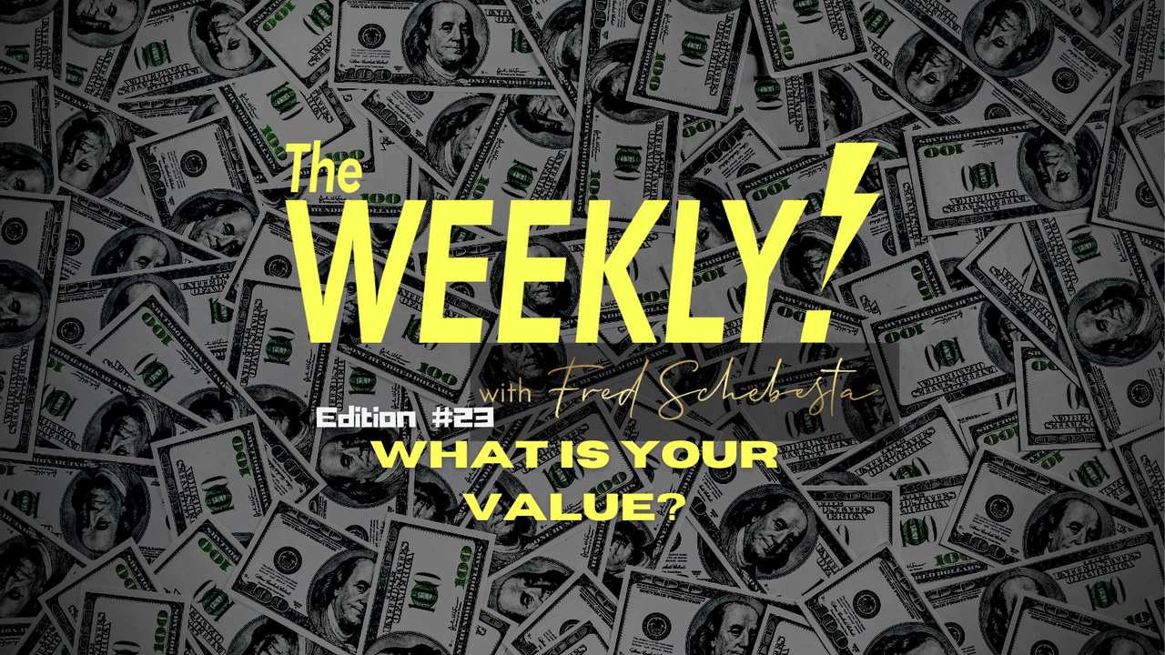The Weekly with Fred Schebesta #23: How do you determine your worth?