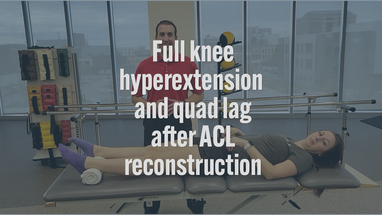 Full Knee Hyperextension and Quad Lag after ACL reconstruction