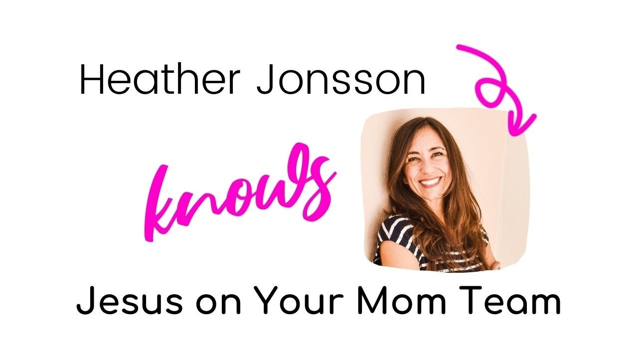 Heather Jonsson Knows Jesus on Your Mom Team