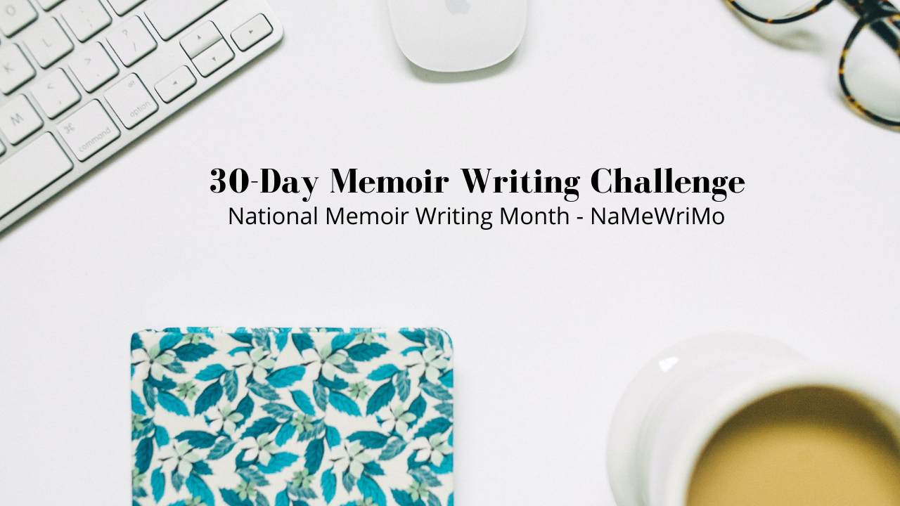 30-Day Memoir Writing Challenge (NaMeWriMo)