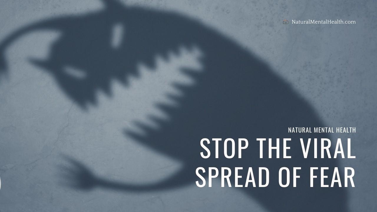 You Can Stop the Viral Spread of Fear