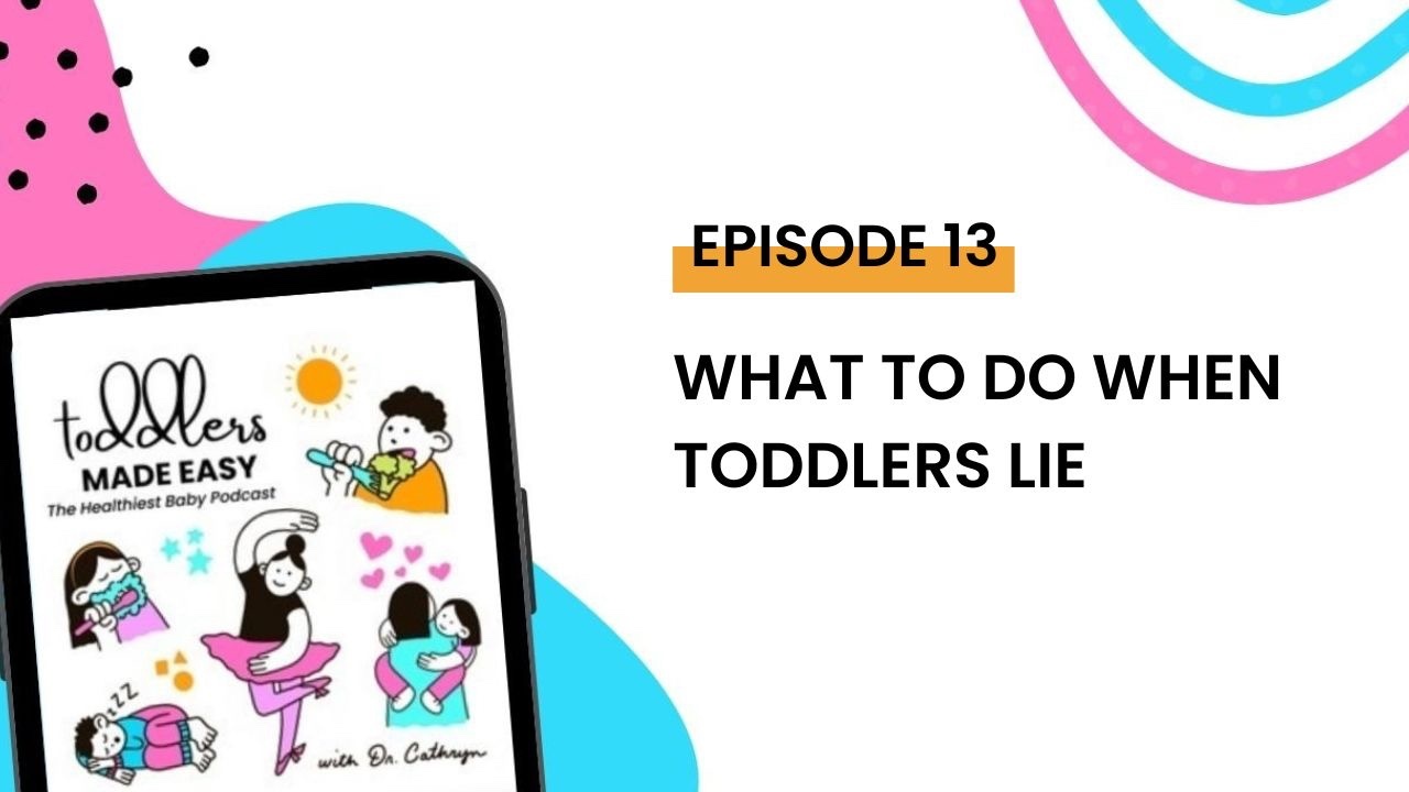 Toddlers Made Easy Ep 13 What To Do When Toddlers Lie