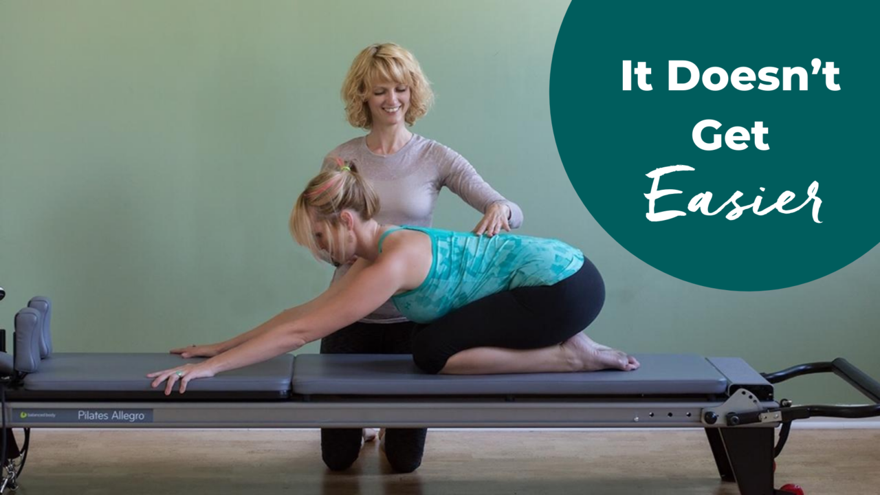 the more you practice Pilates, it’ll get harder 